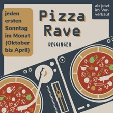 Pizza Rave im Degginger 04.10.2026 Degginger