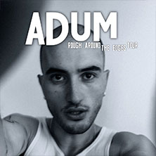 Adum - Rough Around The Edges Tour 18.02.2026 Feierwerk