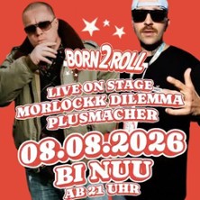 Plusmacher & Morlockk Dilemma Live - 20 Years of Born 2 Roll 08.08.2026 Bi Nuu