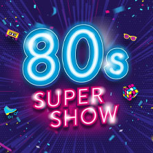 80s Super Show - live & on stage! 13.02.2027 Olympiahalle München