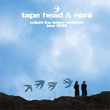 Tape Head & NONI - nicht ins leben verliebt tour 2026 10.05.2026 Lila Eule