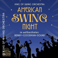 KING OF SWING ORCHESTRA - American Swing Night im weltberühmten Benny-Goodman-Sou 22.05.2026 Stadthalle Werl