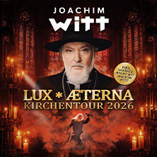 Joachim Witt - Lux Aeterna - Kirchentour 2026 07.11.2026 Ev.-Luth. Lukaskirche