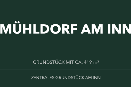 Grundstück Mühldorf a.Inn - 260.000&euro; | Angebot:25961847