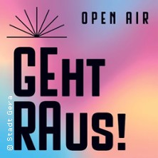 Geht Raus! Open Air - 10 Stunden feinste Elektro-Musik 05.09.2026 Hofwiesenpark (Sparkassenbühne)