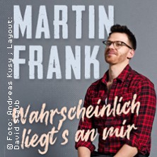 Martin Frank - Wahrscheinlich liegt's an mir 28.02.2026 Kurhaus Bad Wörishofen