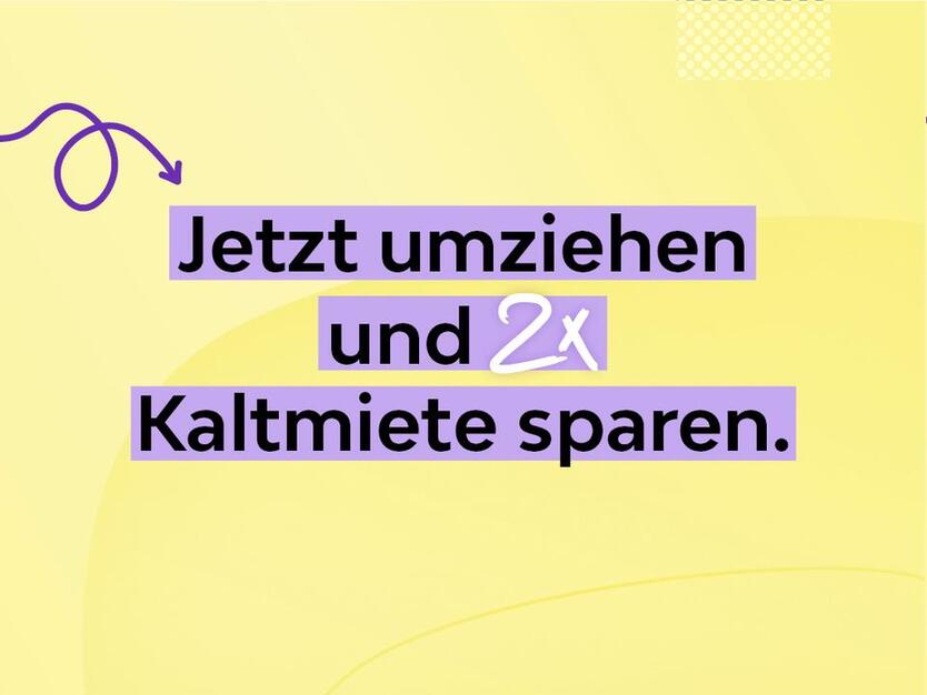 *Zwei Kaltmieten sparen bei Einzug in geräumige 3-RaumWohnung!