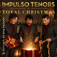 Impulso Tenors - Total Christmas 14.12.2026 Kultur Kongress Zentrum Eisenstadt