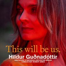 Hildur Guðnadóttir und DSO - Conductor: Robert Ames - This will be us 25.10.2026 Philharmonie Berlin