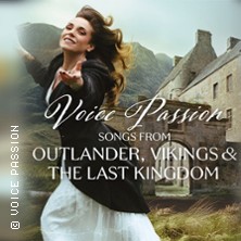 Voice Passion: Songs from Outlander, Vikings & The Last Kingdom 02.04.2027 Stadthalle Marburg