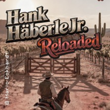Hank Häberle jr. Reloaded - mit Originalband Dagdib! 24.10.2026 Sparkassencarré