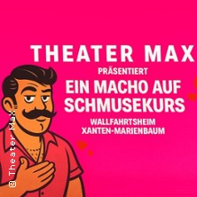 Theater MAX - Ein Macho auf Schmusekurs 20.03.2026 Wallfahrtsheim