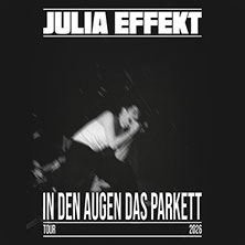 Julia Effekt - In den Augen das Parkett 13.04.2026 Badehaus RAW-Gelände / Eingang Simon-Dach-Str.