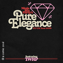 Ninja Sex Party & TWRP - Pure Elegance Tour 10.04.2026 Huxleys Neue Welt