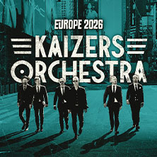 Kaizers Orchestra - Tour 2026 05.10.2026 Live Music Hall