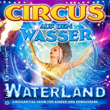 WATERLAND - Zirkus auf dem Wasser 27.02.2026 Festplatz Horb