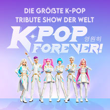 K-Pop Forever! - Die größte K-Pop Tribute-Show der Welt 23.10.2026 BMW Park