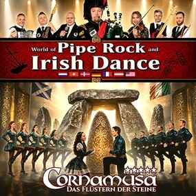Cornamusa - World of Pipe Rock and Irish Dance 27.02.2027 Städtisches Kulturhaus Bitterfeld-Wolfen