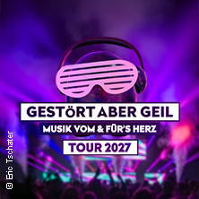 Gestört aber GeiL - Tour 2027 06.03.2027 Sport- und Kongresshalle