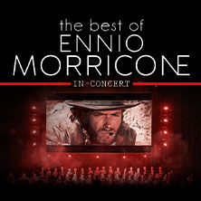The Best of Ennio Morricone 01.04.2026 Tonhalle Düsseldorf