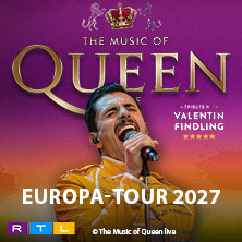 The Music Of Queen Live - Mit Valentin Findling - Europa-Tour 2027 13.02.2027 Stahlpalast