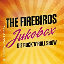 The Firebirds - Jukebox - die Rock'n'Roll Show 20.09.2026 König Albert Theater