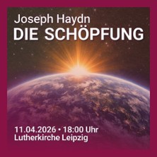 Joseph Haydn: Die Schöpfung - Leipziger OratorienChor / Münsterchor Rottweil 11.04.2026 Lutherkirche