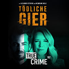 Alexander Stevens & Jacqueline Belle - TRUE CRIME 187 LIVE - Tödliche Gier 04.04.2027 ACC Amberger Congress Centrum