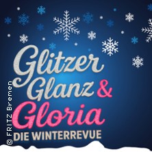 GLITZER, GLANZ & GLORIA - Die FRITZ Winterrevue 17.12.2025 FRITZ Theater