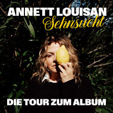 Annett Louisan - Sehnsucht - Live 2026 21.10.2026 Stadthalle Cottbus