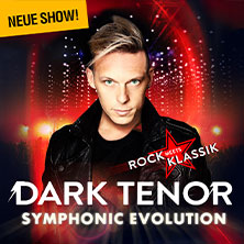 The Dark Tenor - Symphonic Evolution - Rock meets Klassik 03.05.2026 Messepark Löbau
