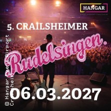 5. Crailsheimer Rudelsingen 06.03.2027 HANGAR Event Airport