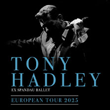 Tony Hadley - European Tour 2025