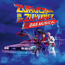 Preview Zurück in die Zukunft - Das Musical 17.03.2026 Stage Operettenhaus Hamburg