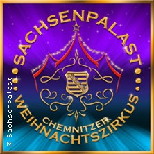 SACHSENPALAST - Der besondere Zirkus: Aktionstag: Chemnitzer Weihnachtszirkus 06.01.2026 Chemnitzer Weihnachtszirkus