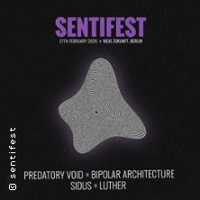 Sentifest Berlin | Bipolar Architecture + Predatory Void + Sidus + Luther 27.02.2026 Neue Zukunft