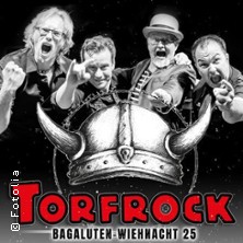 Torfrock - Bagaluten-Wiehnacht 22.12.2025 Elbeforum Brunsbüttel