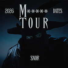 Snor - Snor M******T Tour 06.05.2026 GRETCHEN