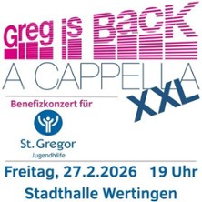 Greg is Back - A Cappella XXL 27.02.2026 Stadthalle Wertingen