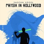 Dr. Sascha Vogel - Physik in Hollywood 2