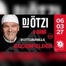 DJ ÖTZI & Band - L!VE @ Eggenfelden 06.03.2027 Rottgauhalle Eggenfelden