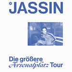 Jassin - Die größere Arsenalplatz Tour 2026