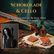 Schokolade & Cello -Das Genusserlebnis 13.02.2027 Dos Estaciones