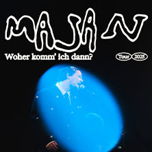 MAJAN - Woher komm’ ich dann? Tour 2025 30.11.2025 Georg Elser Halle