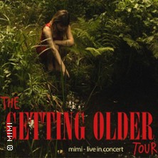 Mimi - The Getting Older Tour 24.02.2026 Nochtspeicher & Nochtwache