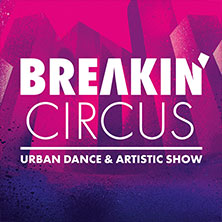 Breakin' Circus - Urban Dance & Artistic Show 22.11.2026 tectake ARENA