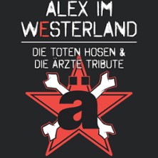 Alex im Westerland - Tribute: Die Toten Hosen meets Die Ärzte 14.11.2026 RIESENSAALGEBÄUDE