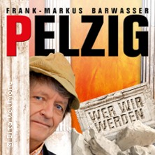 Frank-Markus Barwasser als Erwin Pelzig - Wer wir werden 28.02.2027 Zentrum am Park (ZAP)