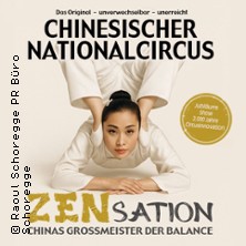 Chinesischer Nationalcircus - ZENsation - Chinas Grossmeister der Balance 20.02.2027 Messepark Löbau