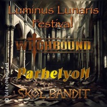 Witchbound, Skol Bandit &Parhelyon - Luminus Lunaris Festival 09.01.2027 Fabrik für Kunst und Kultur e.V. (Chapel / Krypta)